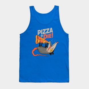 pizza or die Tank Top